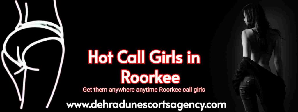 call girls in Roorkee agency